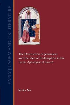 The Destruction of Jerusalem and the Idea of Redemption in the Syriac Apocalypse of Baruch - Nir, Rivka