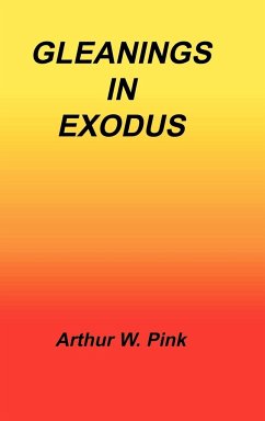 Gleanings in Exodus - Pink, Arthur W.