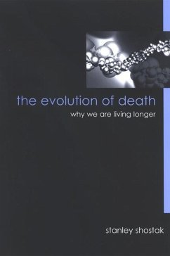 The Evolution of Death: Why We Are Living Longer - Shostak, Stanley