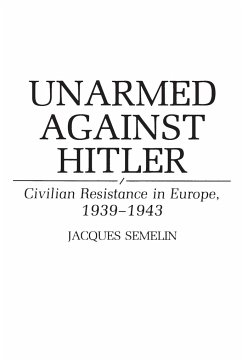 Unarmed Against Hitler - Semelin, Jacques