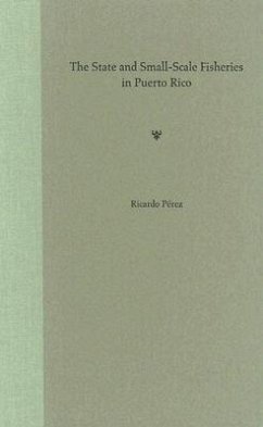 The State and Small-Scale Fisheries in Puerto Rico - Pérez, Ricardo The State and Small-Scale Fisheries in Puerto Rico - Pérez, Ricardo