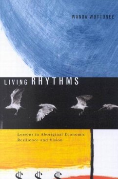 Living Rhythms: Lessons in Aboriginal Economic Resilience and Vision Volume 37 - Wuttunee, Wanda