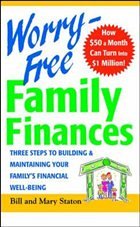 Worry-Free Family Finances: Three Steps to Building and Maintaining Your Family's Financial Well-Being - Staton, Bill; Staton, Mary