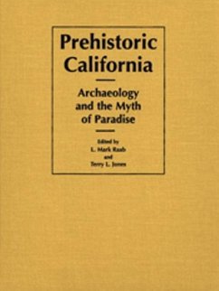 Prehistoric California: Archaeology and the Myth of Paradise - Raab, Leonard Mark