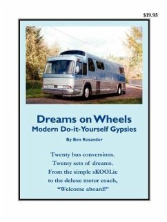 Dreams on Wheels: Modern Do-it-Yourself Gypsies - Rosander, Ben