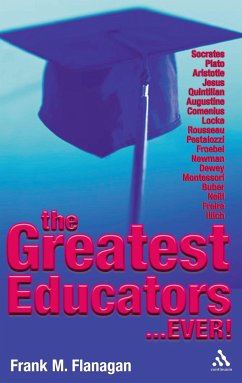 The Greatest Educators Ever - Flanagan, Frank M