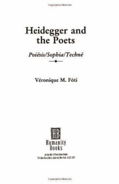 Heidegger and the Poets - Foti, Veronique M