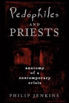 Pedophiles and Priests - Jenkins, Philip