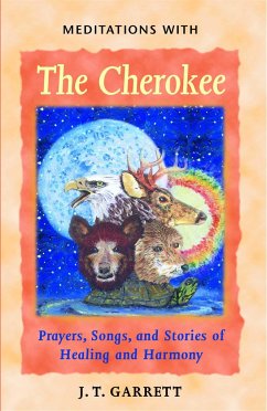 Meditations with the Cherokee - Garrett, J T