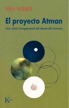 El proyecto Atman : una visión transpersonal del desarrollo humano - Wilber, Ken
