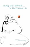 Playing the Golfwallah in the Game of Life Playing the Golfwallah in the Game of Life