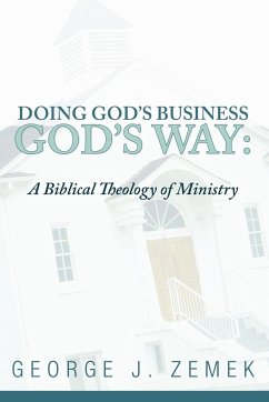 Doing God's Business God's Way - Zemek, George J.