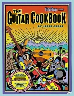 The Guitar Cookbook: The Complete Guide to Rhythm, Melody, Harmony, Technique & Improvisation - Gress, Jesse