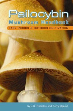Psilocybin Mushroom Handbook: Easy Indoor and Outdoor Cultivation - Nicholas, L. G.; Ogamé, Kerry