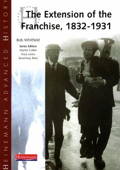 Heinemann Advanced History: The Extension of the Franchise: 1832-1931 - Whitfield, Bob