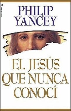 El Jesús Que Nunca Conocí - Yancey, Philip