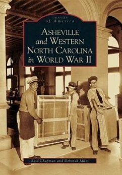 Asheville and Western North Carolina in World War II - Chapman, Reid; Miles, Deborah