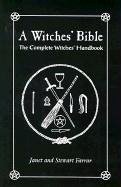 A Witches' Bible: The Complete Witches' Handbook - Farrar, Stewart