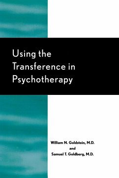 Using the Transference in Psychotherapy - Goldstein, William N.; Goldberg, Samuel T.