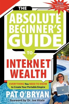 The Absolute Beginner's Guide to Internet Wealth - O'Bryan, Pat