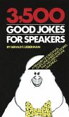3,500 Good Jokes for Speakers: A Treasury of Jokes, Puns, Quips, One Liners and Stories That Will Keep Anyone Laughing