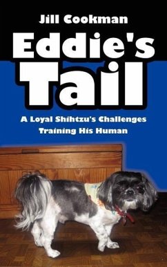 Eddie's Tail: A Loyal Shihtzu's Challenges Training His Human - Cookman, Jill