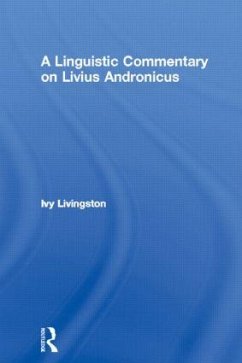 A Linguistic Commentary on Livius Andronicus - Livingston, Ivy