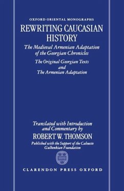 Rewriting Caucasian History - Thomson, Robert W