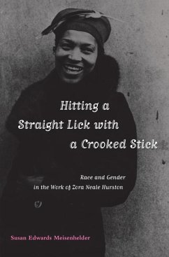 Hitting a Straight Lick with a Crooked Stick: Race and Gender in the Work of Zora Neale Hurston - Meisenhelder, Susan E.