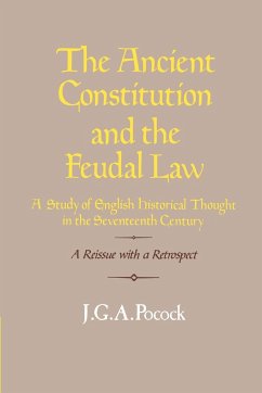 The Ancient Constitution and the Feudal Law - Pocock, J. G. A.
