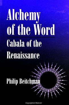 Alchemy of the Word: Cabala of the Renaissance - Beitchman, Philip
