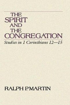 The Spirit and the Congregation: Studies in I Corinthians 12-15 - Martin, Ralph P.