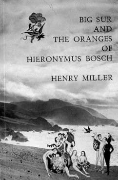 Big Sur and the Oranges of Hieronymus Bosch - Miller, Henry
