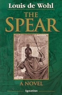 The Spear: A Novel of the Crucifixion - De Wohl, Louis