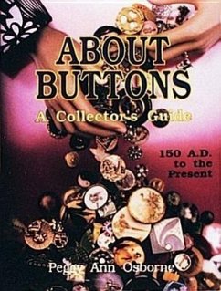 About Buttons: A Collectors Guide 150 Ad to the Present - Osborne, Peggy Ann