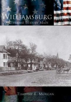 Williamsburg:: A City That History Made - Morgan, Timothy E.