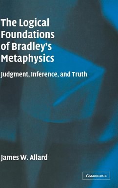The Logical Foundations of Bradley's Metaphysics - Allard, James
