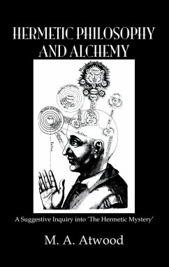 Hermetic Philosophy and Alchemy - Atwood, M a
