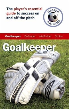 Master the Game: Goalkeeper - Broadbent, Paul; Allen, Andy