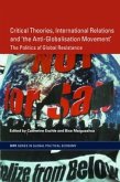 Critical Theories, International Relations and 'the Anti-Globalisation Movement'