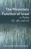 The Missionary Function of Israel in Psalms 67, 96, and 117 The Missionary Function of Israel in Psalms 67, 96, and 117