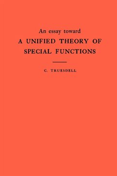 An Essay Toward a Unified Theory of Special Functions. (Am-18), Volume 18 - Truesdell, Clifford