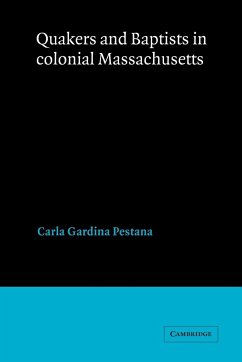 Quakers and Baptists in Colonial Massachusetts - Pestana, Carla Gardina; Carla Gardina, Pestana