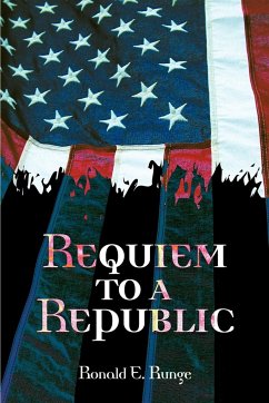 Requiem to a Republic - Runge, Ronald E.