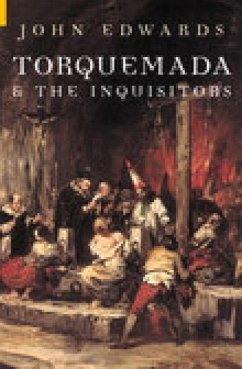 Torquemada & the Inquisitors - Edwards, John