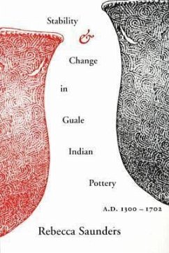 Stability and Change in Guale Indian Pottery, 1300-1702 - Saunders, Rebecca