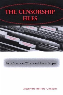 The Censorship Files: Latin American Writers and Franco's Spain - Herrero-Olaizola, Alejandro
