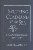 Securing Command of the Sea: NATO Naval Planning, 1948-1954