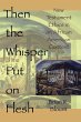 Then the Whisper Put on Flesh - Bild 1