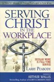 Serving Christ in the Workplace: Secular Work Is Full-Time Service
